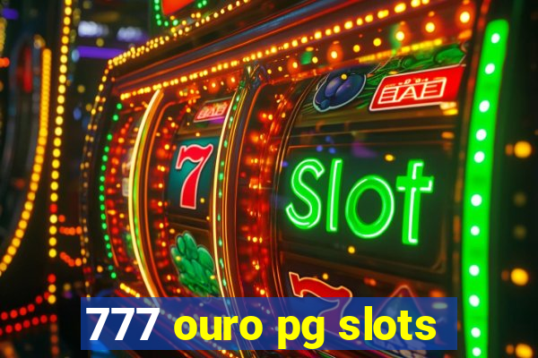 777 ouro pg slots